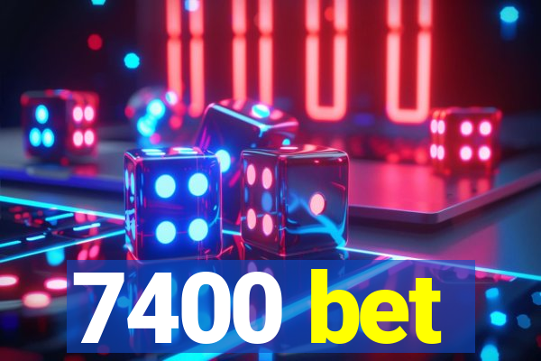 7400 bet